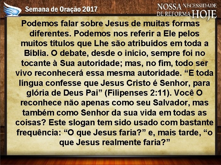 Podemos falar sobre Jesus de muitas formas diferentes. Podemos nos referir a Ele pelos