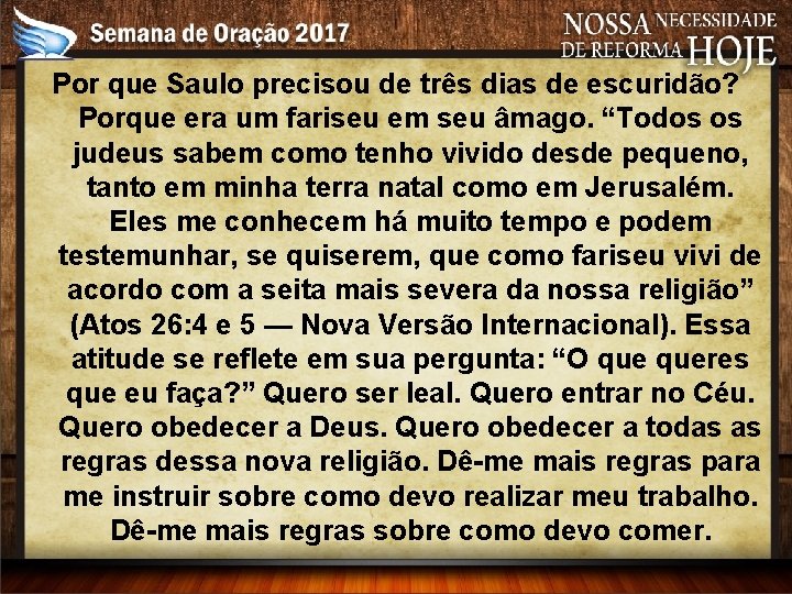 Por que Saulo precisou de três dias de escuridão? Porque era um fariseu em