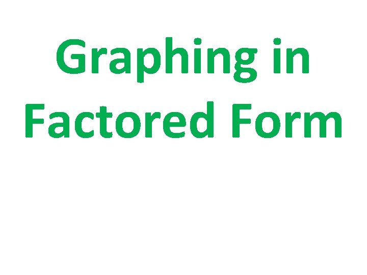 Graphing in Factored Form 