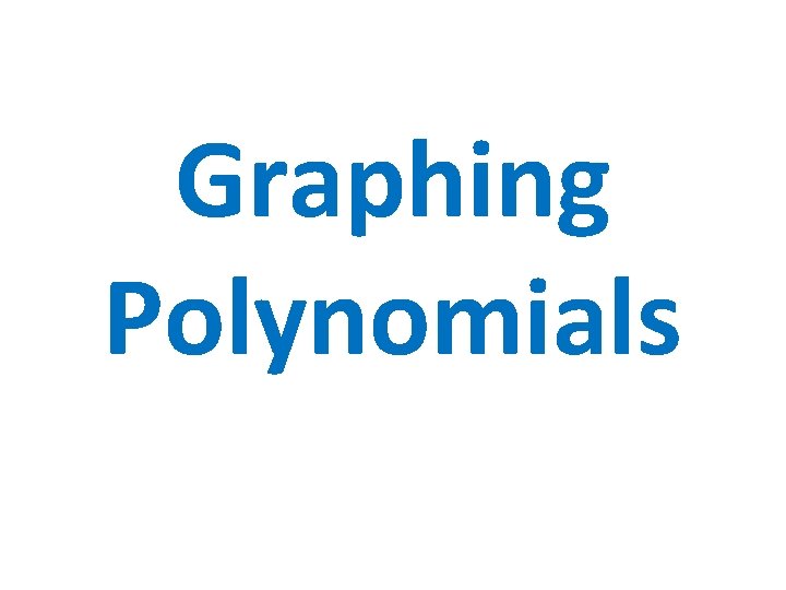 Graphing Polynomials 