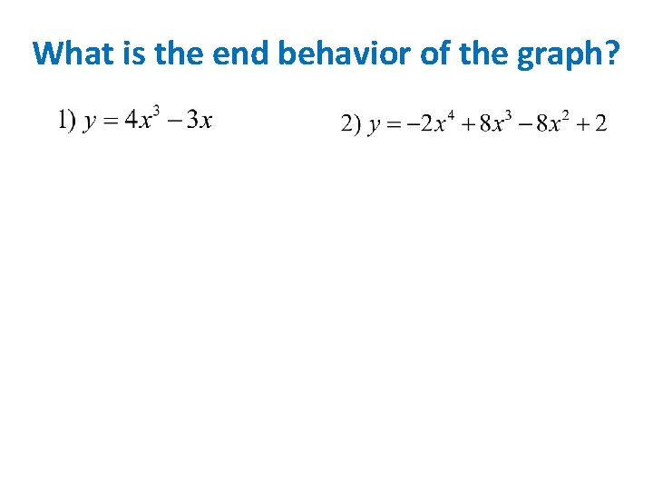 What is the end behavior of the graph? 