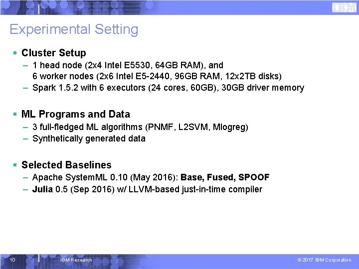 Experimental Setting § Cluster Setup – 1 head node (2 x 4 Intel E
