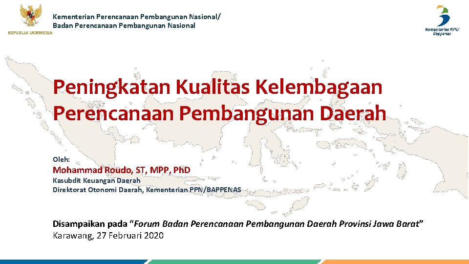 Kementerian Perencanaan Pembangunan Nasional/ Badan Perencanaan Pembangunan Nasional REPUBLIK INDONESIA Peningkatan Kualitas Kelembagaan Perencanaan