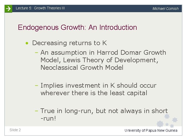 Lecture 5: Growth Theories III Michael Cornish Endogenous Growth: An Introduction • Decreasing returns