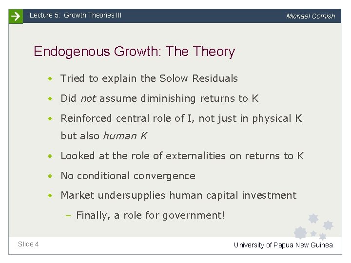 Lecture 5: Growth Theories III Michael Cornish Endogenous Growth: Theory • Tried to explain
