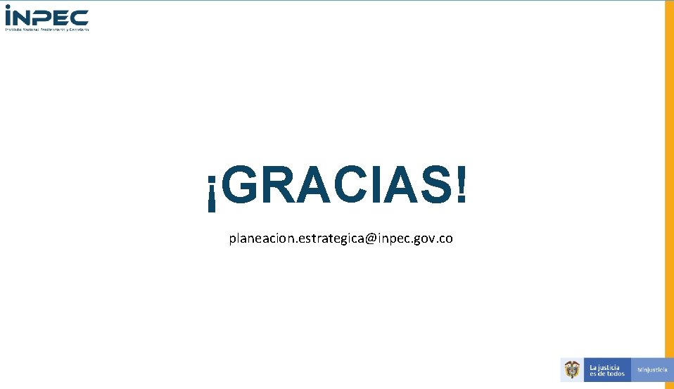 ¡GRACIAS! planeacion. estrategica@inpec. gov. co 