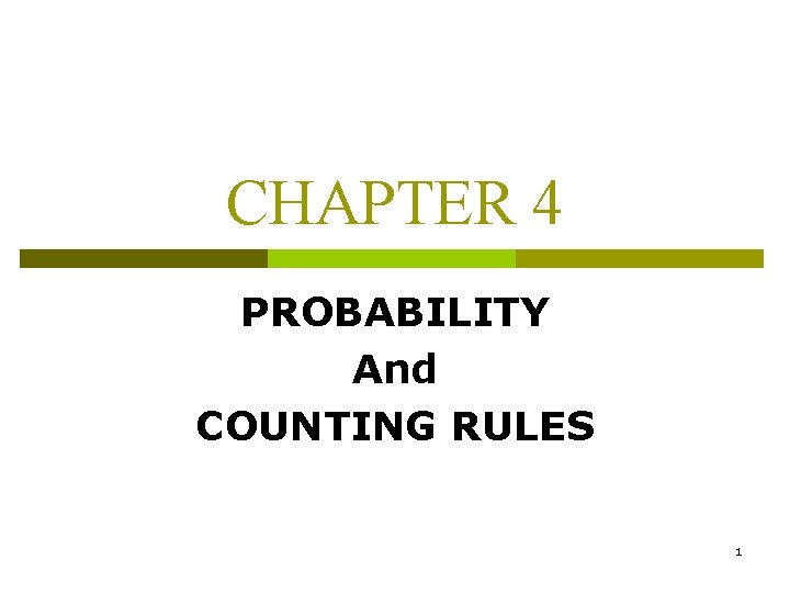 CHAPTER 4 PROBABILITY And COUNTING RULES 1 