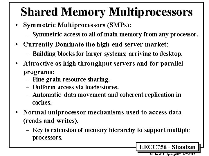 Shared Memory Multiprocessors • Symmetric Multiprocessors (SMPs): – Symmetric access to all of main