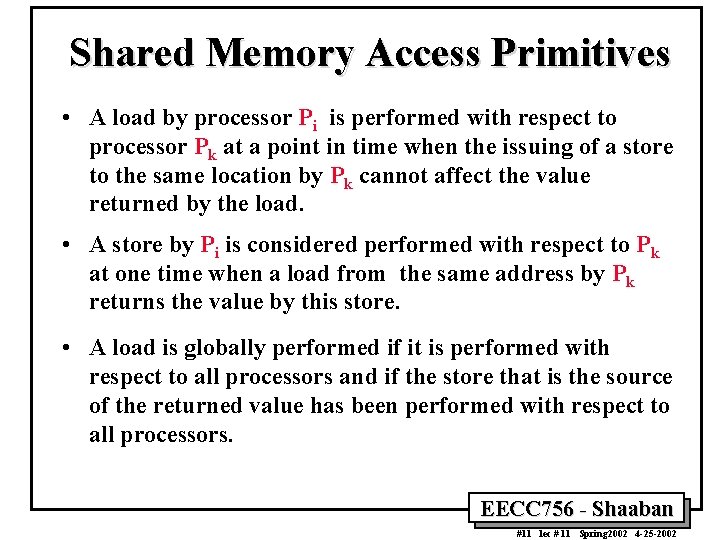 Shared Memory Access Primitives • A load by processor Pi is performed with respect