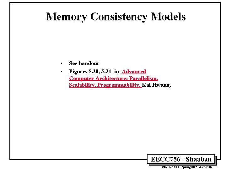 Memory Consistency Models • • See handout Figures 5. 20, 5. 21 in Advanced