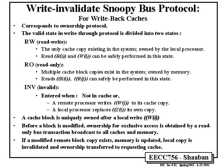 Write-invalidate Snoopy Bus Protocol: • • For Write-Back Caches Corresponds to ownership protocol. The