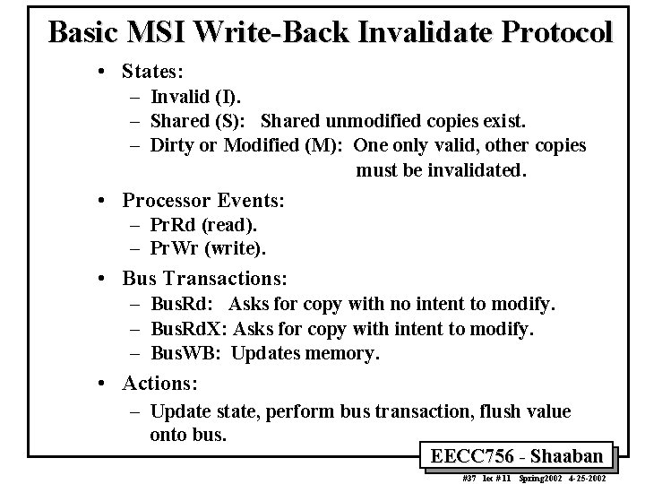 Basic MSI Write-Back Invalidate Protocol • States: – Invalid (I). – Shared (S): Shared