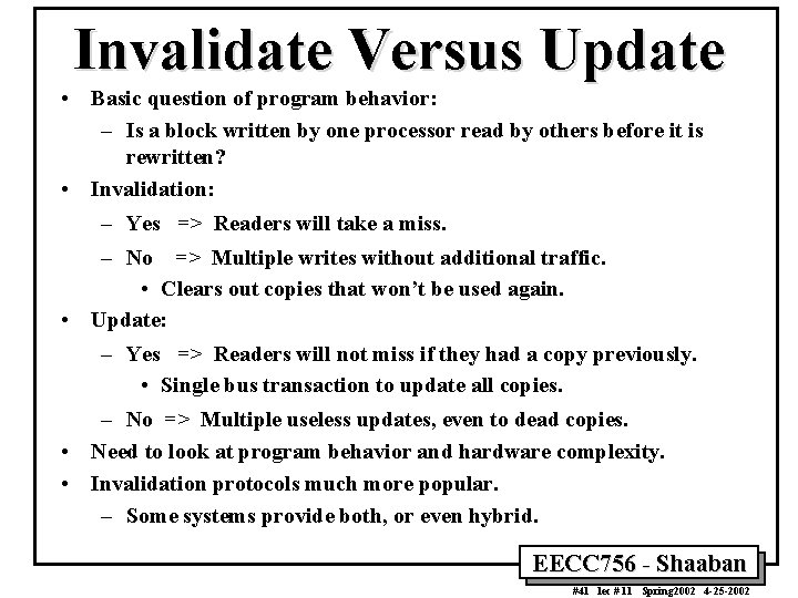 Invalidate Versus Update • Basic question of program behavior: – Is a block written