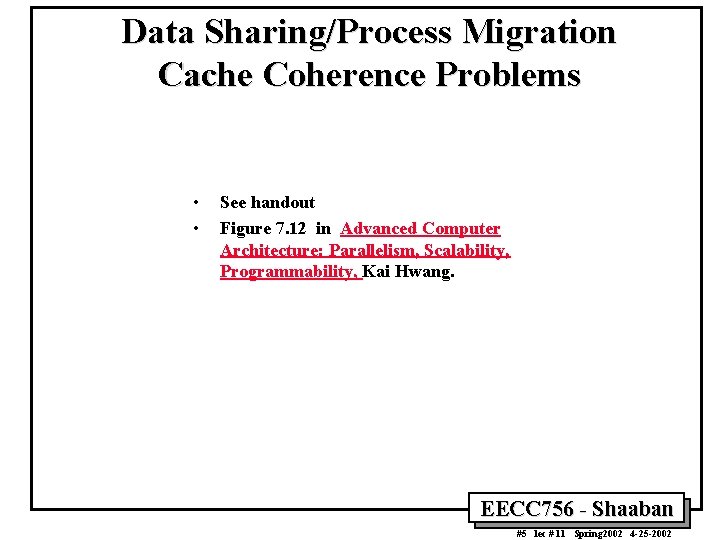 Data Sharing/Process Migration Cache Coherence Problems • • See handout Figure 7. 12 in