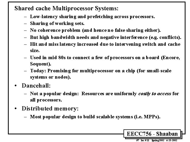 Shared cache Multiprocessor Systems: – – – Low-latency sharing and prefetching across processors. Sharing