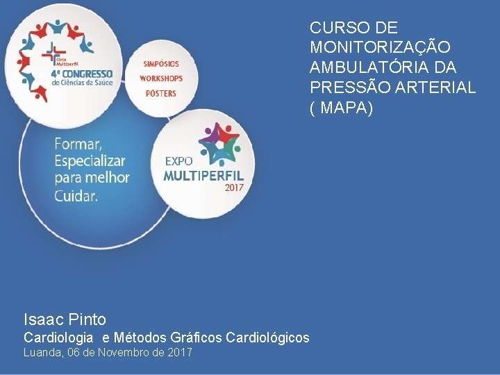 CURSO DE MONITORIZAÇÃO AMBULATÓRIA DA PRESSÃO ARTERIAL ( MAPA) Isaac Pinto Cardiologia e Métodos