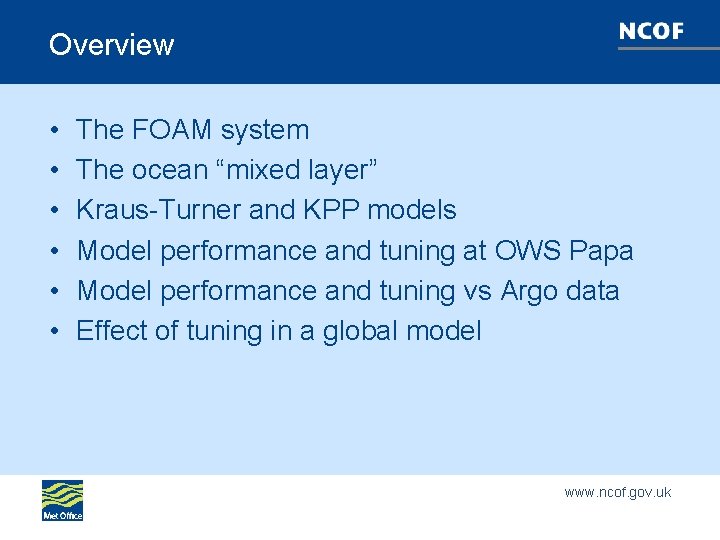 Overview • • • The FOAM system The ocean “mixed layer” Kraus-Turner and KPP