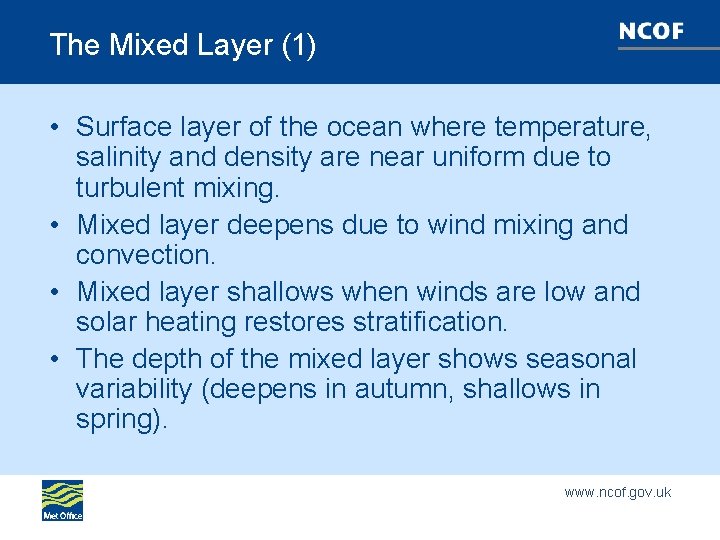 The Mixed Layer (1) • Surface layer of the ocean where temperature, salinity and