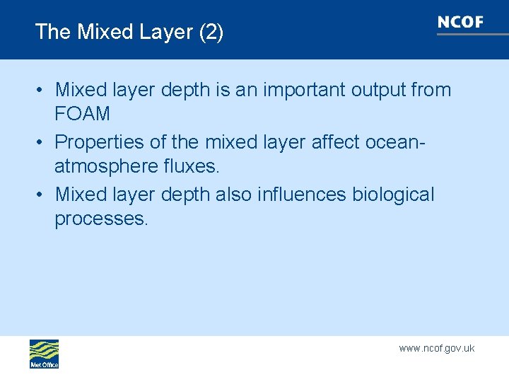 The Mixed Layer (2) • Mixed layer depth is an important output from FOAM