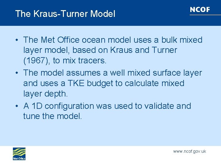 The Kraus-Turner Model • The Met Office ocean model uses a bulk mixed layer