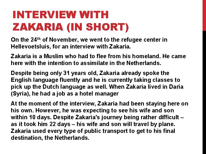 INTERVIEW WITH ZAKARIA (IN SHORT) On the 24 th of November, we went to