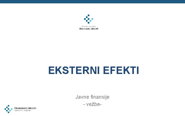 EKSTERNI EFEKTI Javne finansije - vežbe- 