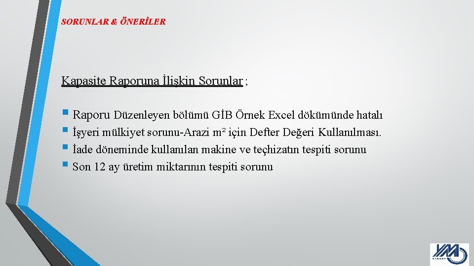 SORUNLAR & ÖNERİLER Kapasite Raporuna İlişkin Sorunlar ; § Raporu Düzenleyen bölümü GİB Örnek