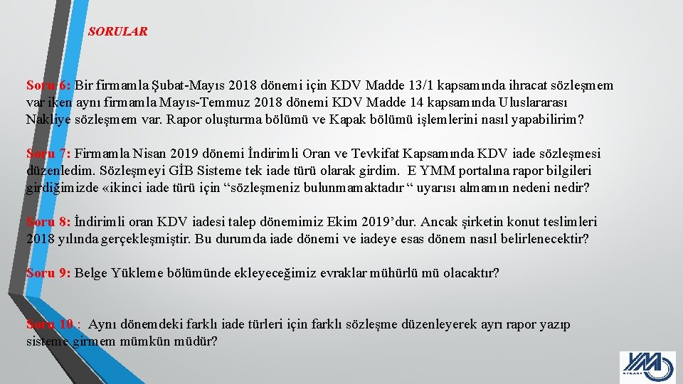 SORULAR Soru 6: Bir firmamla Şubat-Mayıs 2018 dönemi için KDV Madde 13/1 kapsamında ihracat