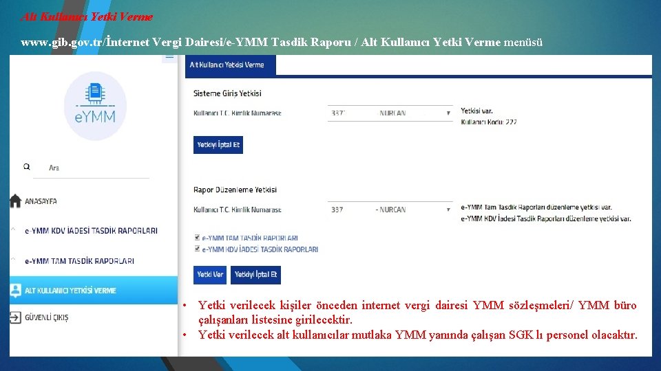 Alt Kullanıcı Yetki Verme www. gib. gov. tr/İnternet Vergi Dairesi/e-YMM Tasdik Raporu / Alt