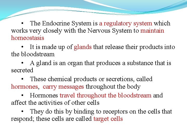  • The Endocrine System is a regulatory system which works very closely with