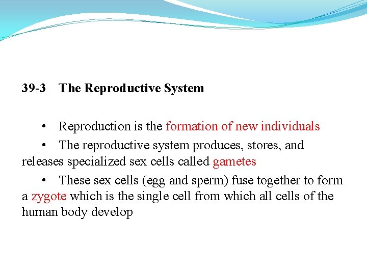 39 -3 The Reproductive System • Reproduction is the formation of new individuals •