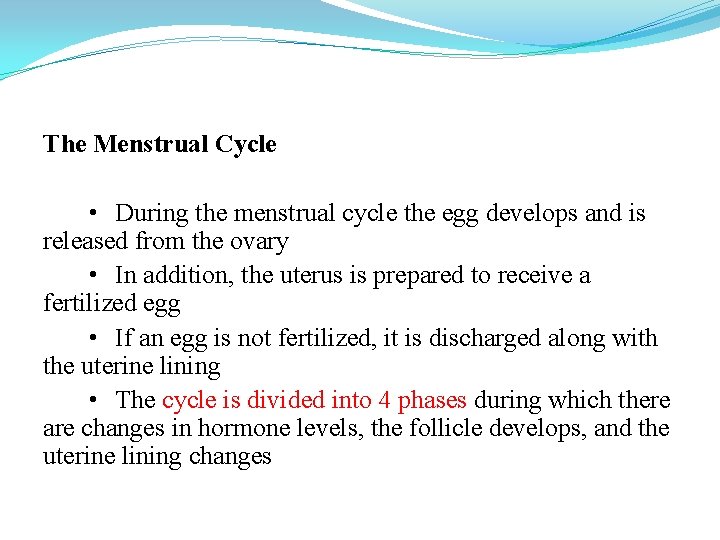 The Menstrual Cycle • During the menstrual cycle the egg develops and is released