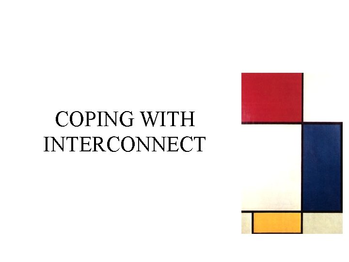 COPING WITH INTERCONNECT 