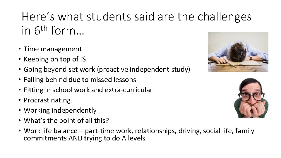 Here’s what students said are the challenges in 6 th form… • • •
