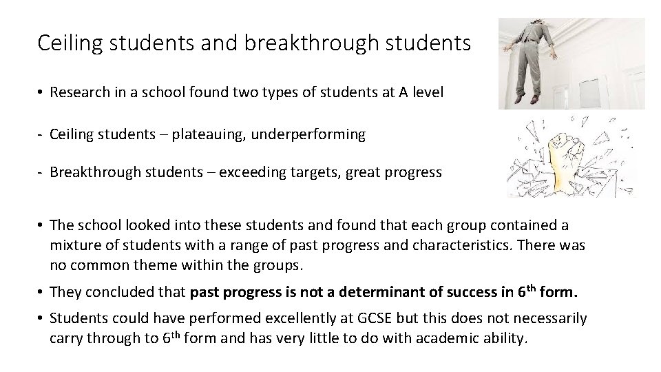 Ceiling students and breakthrough students • Research in a school found two types of