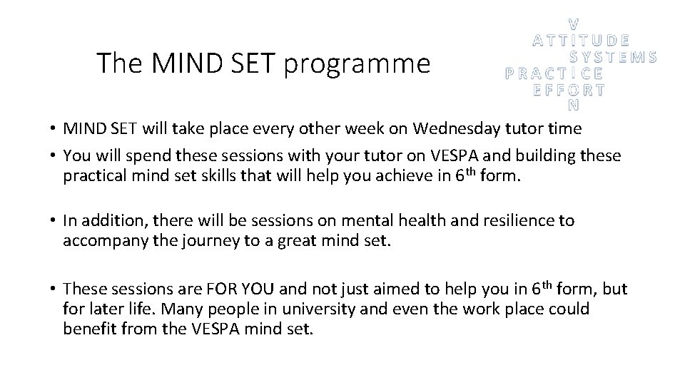 The MIND SET programme • MIND SET will take place every other week on