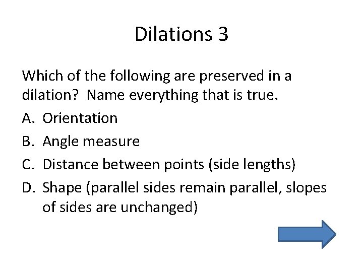 Dilations 3 Which of the following are preserved in a dilation? Name everything that