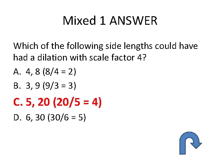 Mixed 1 ANSWER Which of the following side lengths could have had a dilation