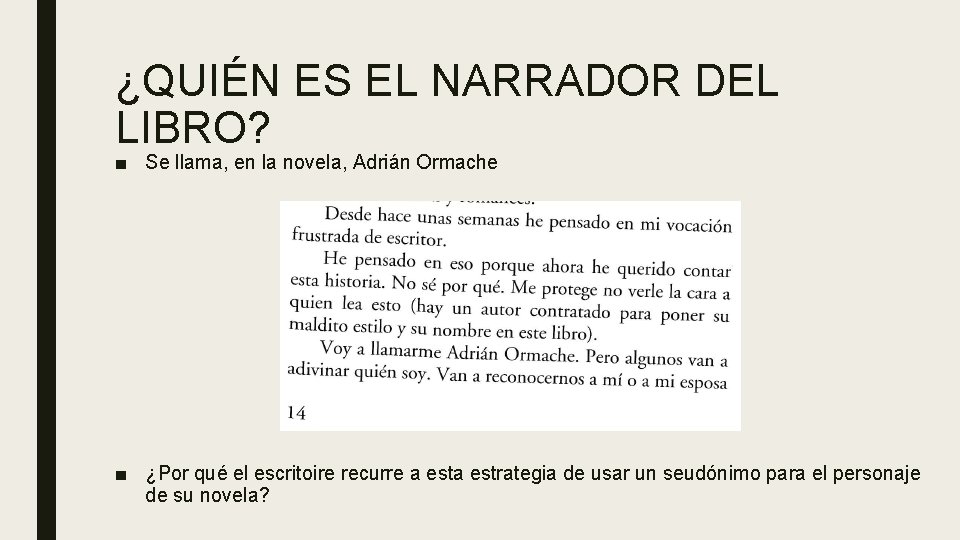 ¿QUIÉN ES EL NARRADOR DEL LIBRO? ■ Se llama, en la novela, Adrián Ormache