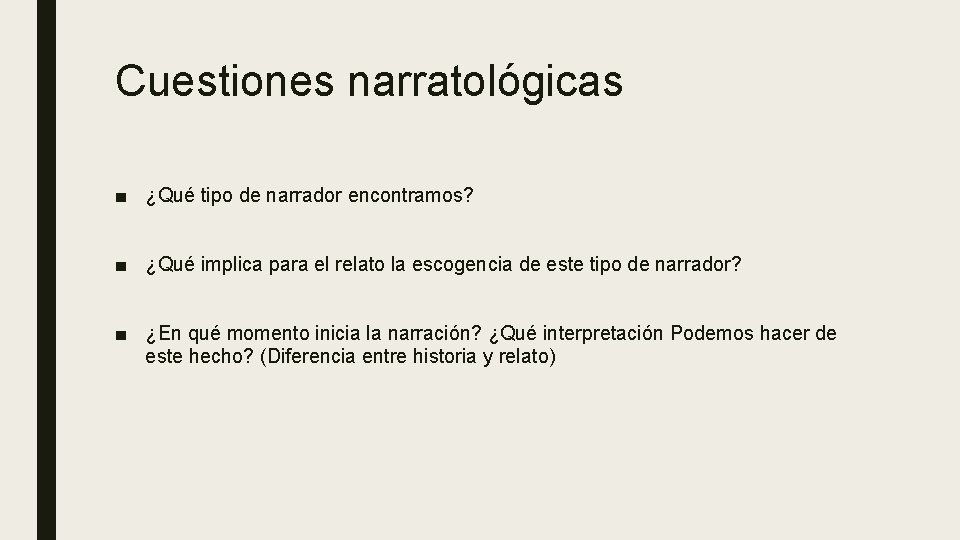 Cuestiones narratológicas ■ ¿Qué tipo de narrador encontramos? ■ ¿Qué implica para el relato