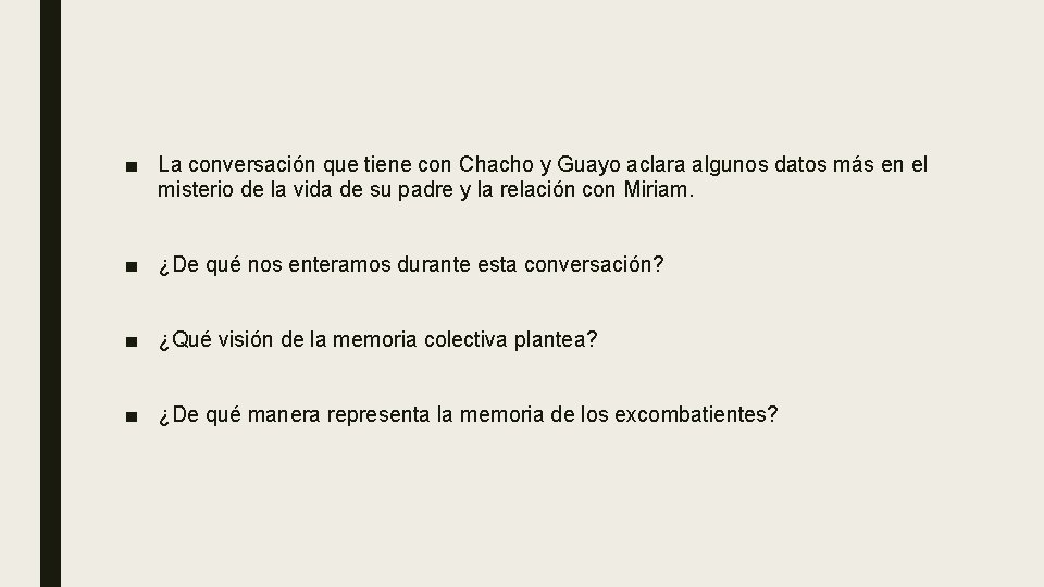 ■ La conversación que tiene con Chacho y Guayo aclara algunos datos más en