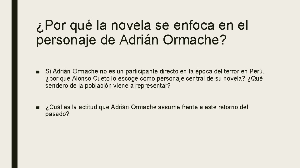 ¿Por qué la novela se enfoca en el personaje de Adrián Ormache? ■ Si