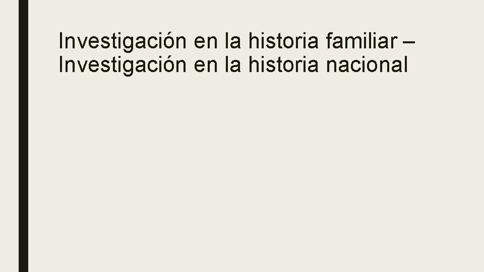 Investigación en la historia familiar – Investigación en la historia nacional 