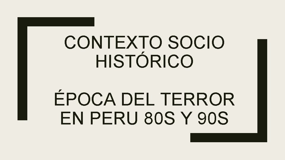 CONTEXTO SOCIO HISTÓRICO ÉPOCA DEL TERROR EN PERU 80 S Y 90 S 