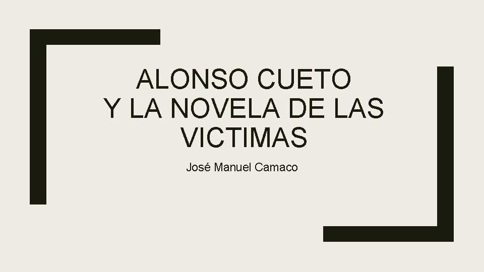 ALONSO CUETO Y LA NOVELA DE LAS VICTIMAS José Manuel Camaco 