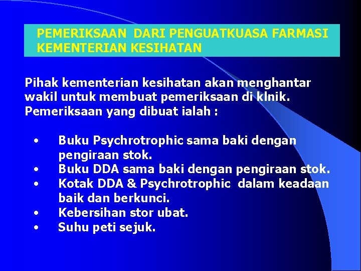 PEMERIKSAAN DARI PENGUATKUASA FARMASI KEMENTERIAN KESIHATAN Pihak kementerian kesihatan akan menghantar wakil untuk membuat