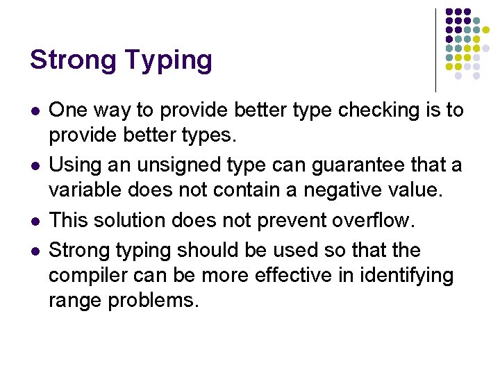 Strong Typing l l One way to provide better type checking is to provide Strong Typing l l One way to provide better type checking is to provide