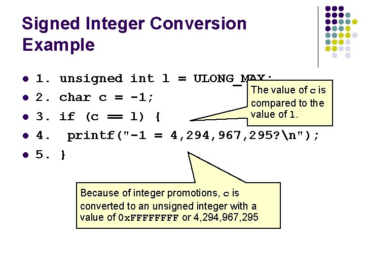 Signed Integer Conversion Example l l l 1. unsigned int l = ULONG_MAX; The Signed Integer Conversion Example l l l 1. unsigned int l = ULONG_MAX; The