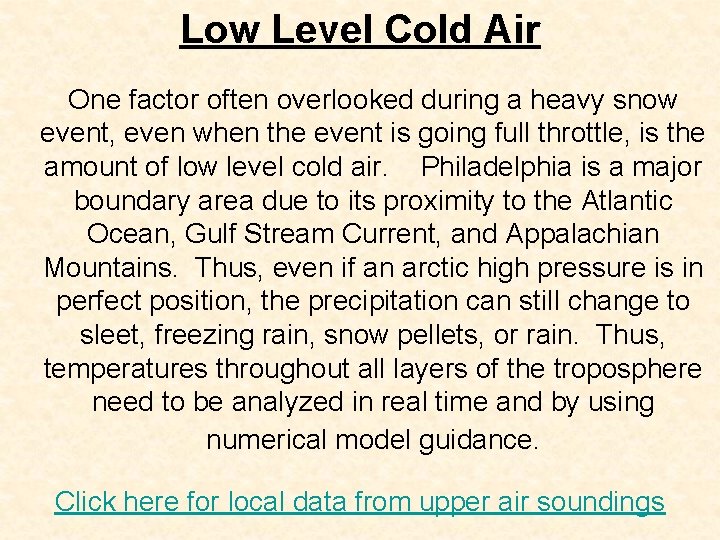 Low Level Cold Air One factor often overlooked during a heavy snow event, even Low Level Cold Air One factor often overlooked during a heavy snow event, even