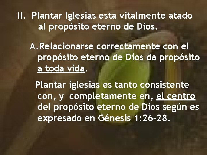 II. Plantar Iglesias esta vitalmente atado al propósito eterno de Dios. A. Relacionarse correctamente